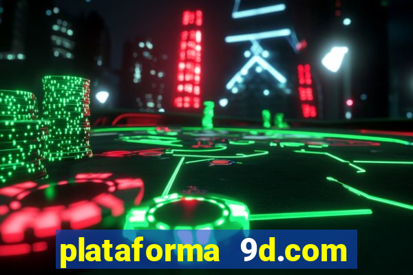 plataforma 9d.com é confiável